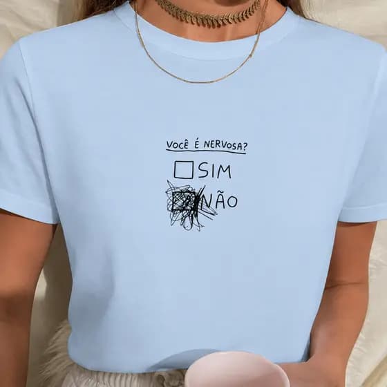 Camiseta Feminina T- Shirt Frase Engraçada Você é Nervosa Sim ou Não 100% Algodão Meme Humor