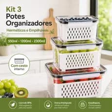 Kit 3 Potes Organizadores Herméticos 550ml 1200ml 2300ml com Cesto Interno Drenagem, Potes Empilháveis para Frutas