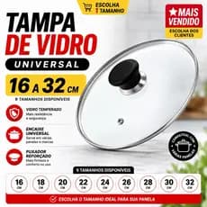 Tampa de Vidro Universal Panela Vidro Temperado 16 18 20 22 24 26 28 30 32 cm Avulsa ou Kit Completo Com Saída de Vapor
