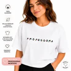 Camiseta Professora Friends Feminina 100% Algodão Premium Presente para Professoras