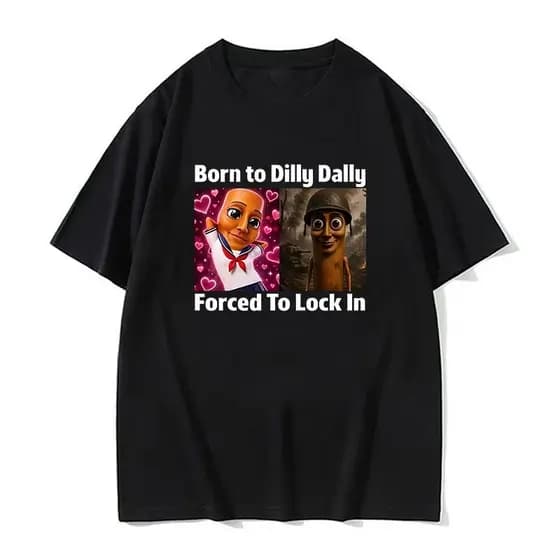 Homens Nascidos Para Dilly Dally Forçado A Bloquear Em Tung Sahur Meme Camisetas De Algodão Topo T Verão Camiseta Design