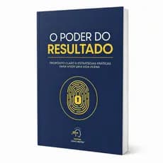 Livro O Poder do Resultado - Propósito Claro e Estratégias Práticas Para Viver Uma Vida Plena