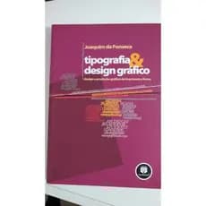 Tipografia & Design Gráfico: design e produção gráfica de impressos e livros - Joaquim da Fonseca - 280 págs.