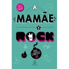 LIVRO A MAMÃE É ROCK - MATERNIDADE - FAMÍLIA