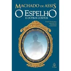 LIVRO O ESPELHO E OUTROS CONTOS MACHADO DE ASSIS- PRINCIPIS
