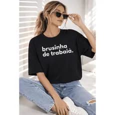 Camisa Camiseta Frase Engraçada Brusinha Di Trabaia Blusa Leve Confortável 100% Algodão
