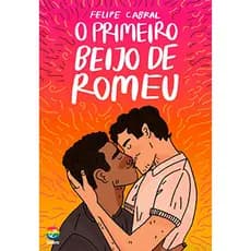 Livro: O primeiro beijo de Romeu - Felipe Cabral
