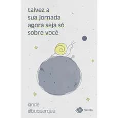 Livro: Talvez a sua jornada agora seja só sobre você - Iandê Albuquerque