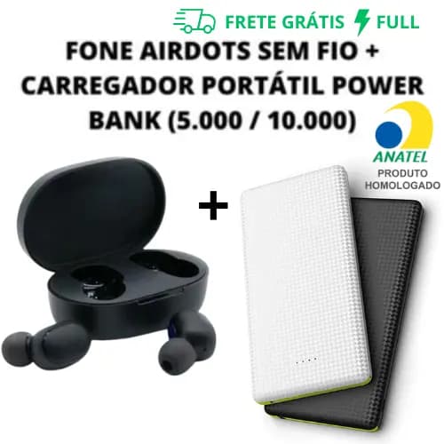 KIT CARREGADOR PORTÁTIL POWER BANK (5.000 OU 10.000) + FONE AIRDOTS SEM FIO