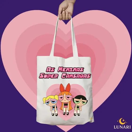 Ecobag Personalizada As Meninas Super Cansadas em Algodão 100% | Estampa DTF Durável | Sacola Reutilizável Sustentável