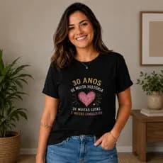 Camiseta Feminina 30 Anos De Muitas Histórias Lutas e Conquistas