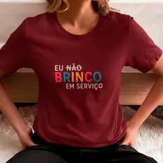 Camisa Feminina Frase Engraçada Não Brinco em Serviço 100% Algodão, Confortável, Estilo Casual