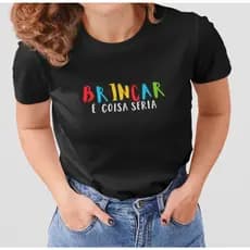 Camisa Feminina Frase "Brincar é coisa séria" 100% Algodão, Confortável, Estilo Casual