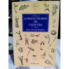 Livro / O Prato Nosso de Cada Dia - Arte da Culinária Brasileira
