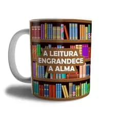Caneca Estante de Livros Incentivo a Ler, Conhecimento, Biblioteca - A Leitura Engrandece a Alma