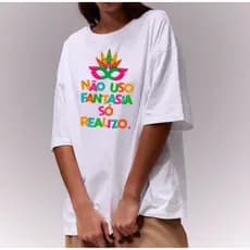 Camiseta De Carnaval Feminina Não Uso Fantasia Só Realizo Tshirt 100% Algodão Envio Imediato