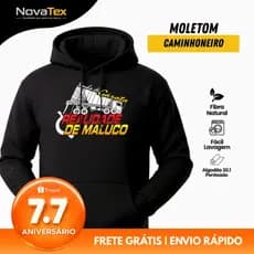 Moletom Caminhoneiro Sonho De Garoto Realidade De Maluco Algodão Preta