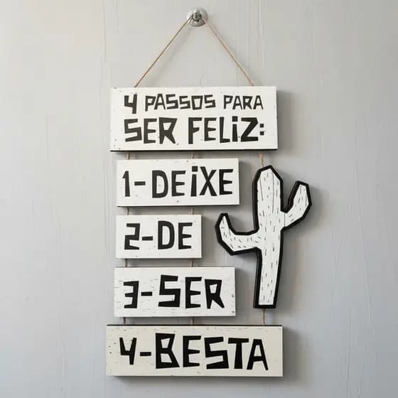Placa em Mdf 4 Passos Para Ser Feliz - Deixe De Ser Besta - Decoração Criativa - Coleção Nordeste - 21,5 X 38,5 cm