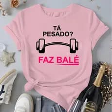 Camiseta Femenina De Academia Blusa 100%Algodão Escrita Ta Pesado Faz Bale