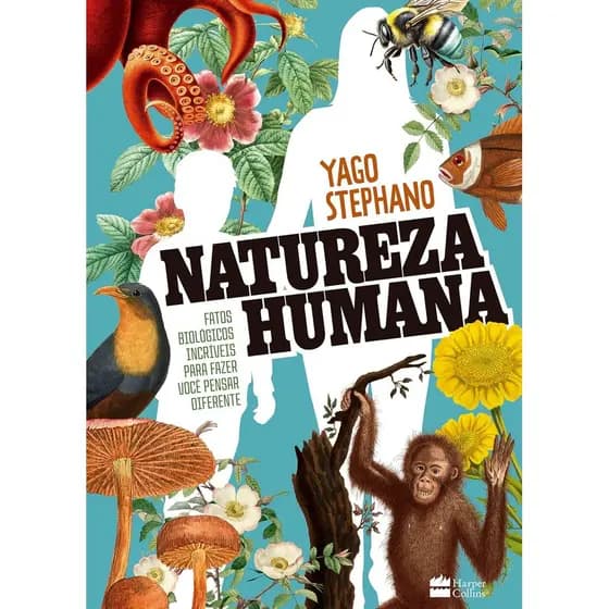 Natureza humana: Fatos biológicos incríveis para fazer você pensar diferente.