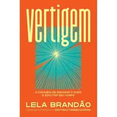 Vertigem: A coragem de encarar o vazio e escutar seu corpo