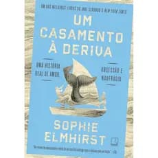 Um casamento à deriva: Uma história real de amor, obsessão e naufrágio