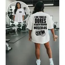 Camiseta Camisa 100% Algodão Treino Academia Musculação Fitness Oversized Que Toda Dor Vire Musculos