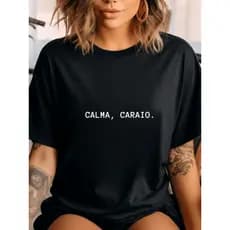 Camiseta Feminina Algodão Streetwear Calma Caraio