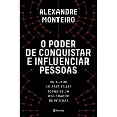 Livro O Poder de Conquistar e Influenciar Pessoas – Alexandre Monteiro