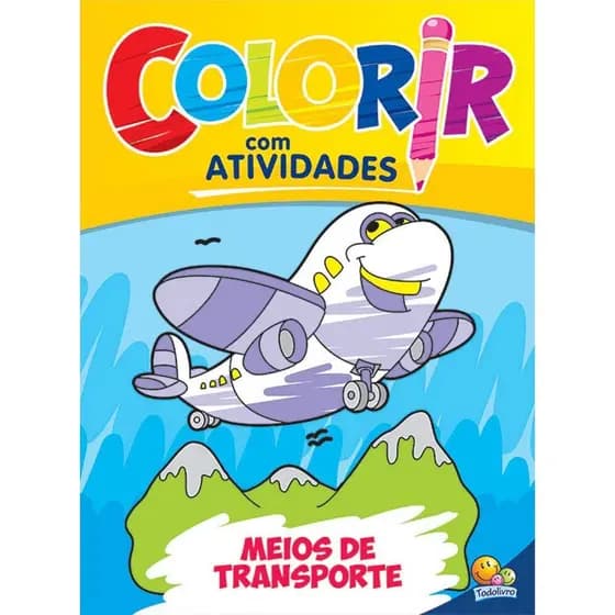 Colorir Com Atividades: Meios de Transportes - Todolivro