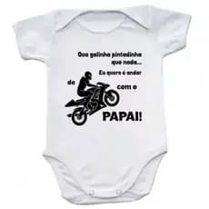 Body Bebê - QUE GALINHA PINTADINHA QUE NADA QUERO É ANDAR DE MOTO COM O PAPAI Unissex Personalizado
