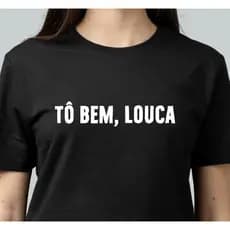 Camiseta Babylook Personalizada Tô bem, Louca | Divertida Engraçada