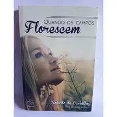 Livro Quando os Campos Florescem / Roberto de Carvalho