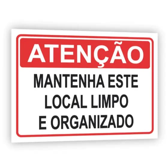 Placa de Sinalização " Atenção Mantenha Este Local Limpo e Organizado "