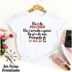 Camiseta Umbanda e Candomble - Ela é da Macumba. ela é arruda e guiné da fé e do axé protegida de seu zé
