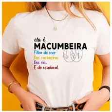 CAMISA / CAMISETA  ELA É MACUMBEIRA ORIXÁS UMBANDA CANDOMBLÉ
