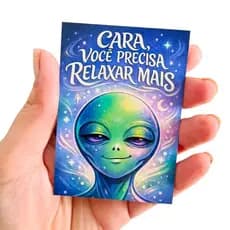 Ímã de Geladeira Decorativo Extraterrestre Alien – “Cara, Você Precisa Relaxar Mais” 6x8,5cm