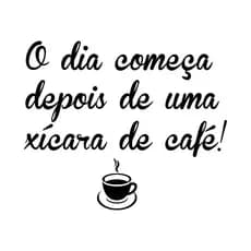 Adesivo decorativo " o dia começa depois de uma xícara de café"