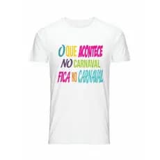Camiseta Feminina Masculina Algodão Estampada O Que Acontece no Carnaval Fica no Carnaval Festa Brasil Verão Comemoração