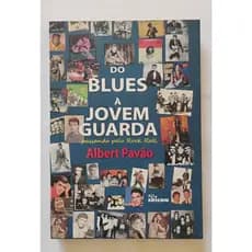 Livro Do Blues a Jovem Guarda Passando pelo Rock and Roll - Albert Pavão