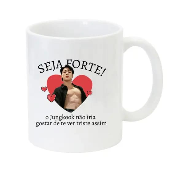 Caneca Seja Forte - Jungkook Gostoso BTS