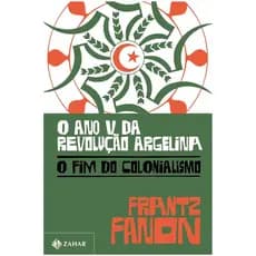 Livro: O Ano V Da Revolução Argelina -  O Fim Do Colonialismo