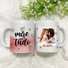 Caneca Personalizada Dia das Mães com Foto e frase | Mãe você é tudo | Presente Criativo Pronta Entrega