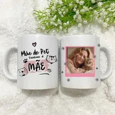 Caneca Personalizada Dia das Mães com Foto e frase |Mãe de Pet| Presente Criativo Pronta Entrega
