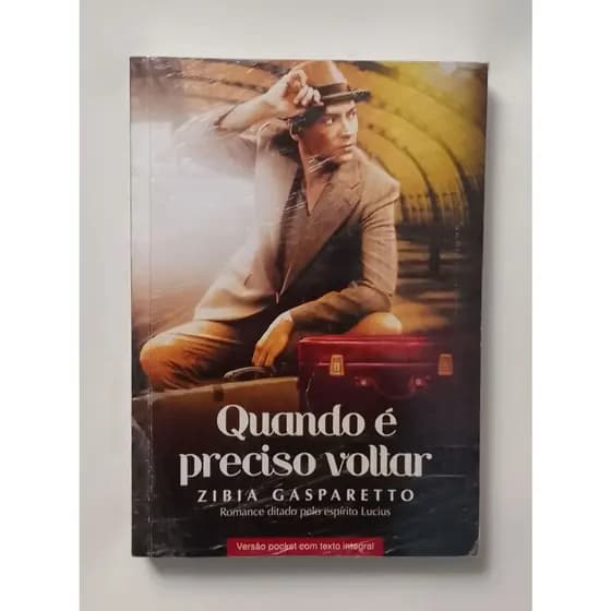 Livro: Quando E Preciso Voltar Zibia Gasparetto