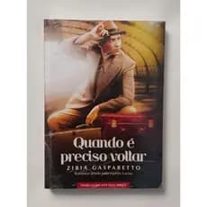 Livro: Quando E Preciso Voltar Zibia Gasparetto