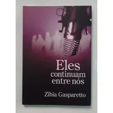 Livro: Eles Continuam Entre Nós- Zibia Gasparetto
