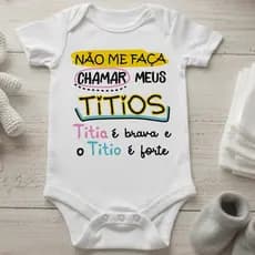 Body De Bebê Roupinha de Bebê Frase Não Me Faça Chamar Meus Titios Titia É Brava e Titio é Forte