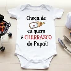 Body Roupinha de Bebê Chega de Mama Quero Churrasco do Papai