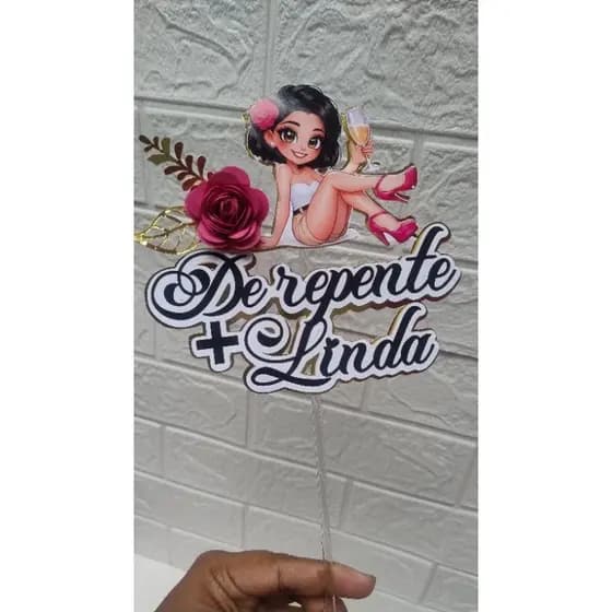 *ENVIO IMEDIATO * Topo de bolo De repente mais linda / Topper personalizado De repente mais  linda /De repente